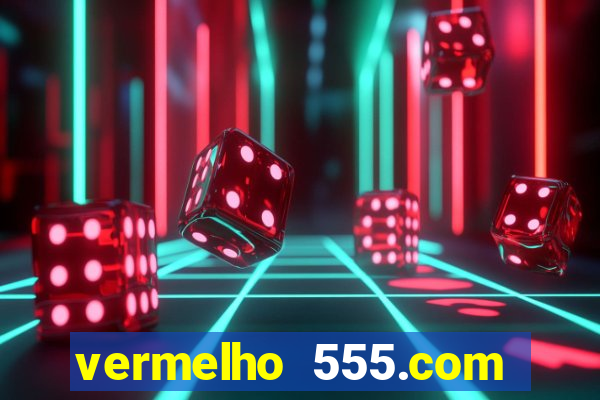 vermelho 555.com paga mesmo